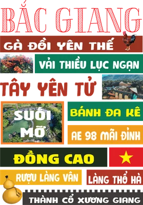 Hình ảnh tổng hợp các đặc sản, địa danh nổi tiếng của Bắc Giang như Gà Đồi Yên Thế, Vải Thiều Lục Ngạn, Suối Mỡ, Tây Yên Tử, Thành cổ Xương Giang, cùng cờ Việt Nam và bầu rượu.