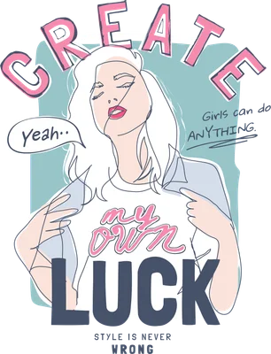 Hình minh họa cô gái tóc vàng mắt nhắm, tay kéo áo, với các chữ 'CREATE', 'my own LUCK', 'Girls can do ANYTHING', 'STYLE IS NEVER WRONG'.