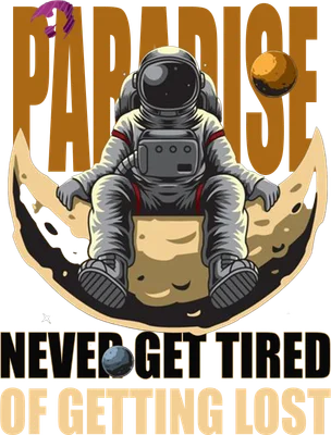 Hình ảnh phi hành gia ngồi trên mặt trăng, với các hành tinh và chữ "PARADISE" phía trên, "NEVER GET TIRED OF GETTING LOST" phía dưới.