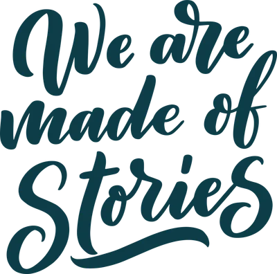 Dòng chữ "We are made of Stories" viết tay màu xanh teal trên nền xám.