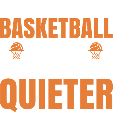 Hình ảnh chữ "I'M A BASKETBALL MAMA I SUPPOSE I COULD BE QUIETER BUT IT'S HIGHLY UNLIKELY" với biểu tượng rổ bóng rổ.