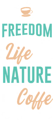 Thiết kế chữ "Freedom Life To With Nature And Coffe" với hình ảnh núi, tách cà phê và hạt cà phê.