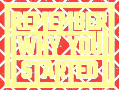 Hình ảnh typography với câu nói 'Remember Why You Started' màu vàng nhạt, hiệu ứng grunge trên nền đỏ và họa tiết xám.