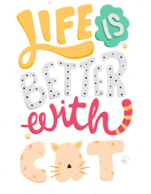 Hình minh họa chữ 'Life is Better with a Cat' màu sắc tươi sáng, phong cách hoạt hình với hình mặt mèo và dấu chân mèo.