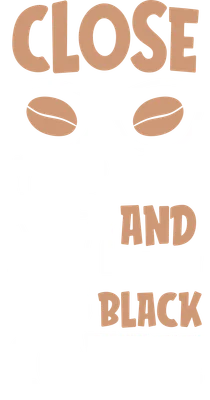 Hình ảnh minh họa với dòng chữ 'CLOSE YOUR EYES AND BREW BLACK COFFEE', kính mắt và máy pha cà phê.
