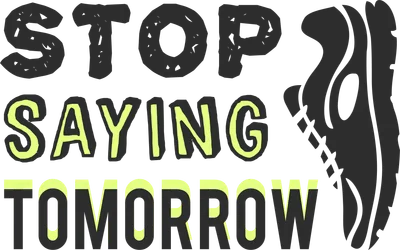 Hình ảnh chữ 'STOP SAYING TOMORROW' với biểu tượng giày thể thao, truyền cảm hứng hành động.