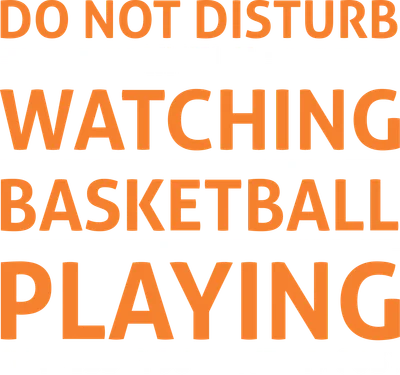 Hình ảnh chữ 'DO NOT DISTURB WHILE WATCHING BASKETBALL PLAYING (UNLESS YOU HAVE TACOS)' màu cam trên nền xám.