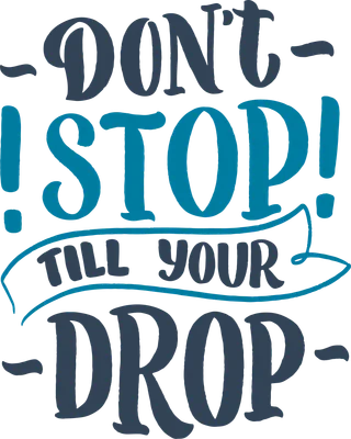 Hình ảnh chữ "Don't Stop Till Your Drop" với phông chữ lớn, màu xanh dương và xanh lam trên nền xám.