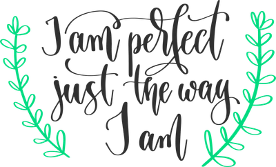 Dòng chữ "I am perfect just the way I am" viết tay màu đen, viền lá cây xanh hai bên