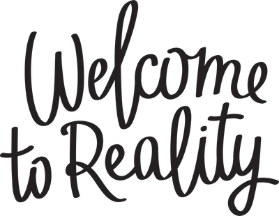 Chữ viết tay màu đen với dòng chữ 'Welcome to Reality' trên nền xám.