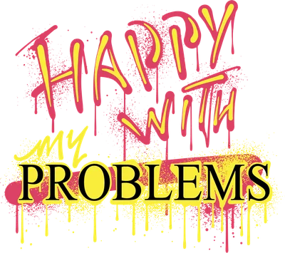 Hình ảnh chữ 'Happy With My Problems' phong cách graffiti với hiệu ứng sơn phun và giọt sơn màu hồng, vàng.
