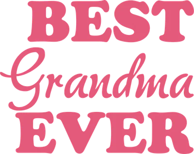 Dòng chữ 'BEST GRANDMA EVER' màu hồng nổi bật trên nền xám, thể hiện tình cảm yêu quý dành cho bà.
