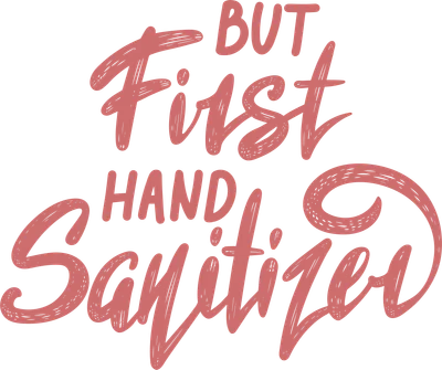 Chữ viết tay màu hồng san hô với dòng chữ "BUT First HAND Sanitizer" trên nền xám.