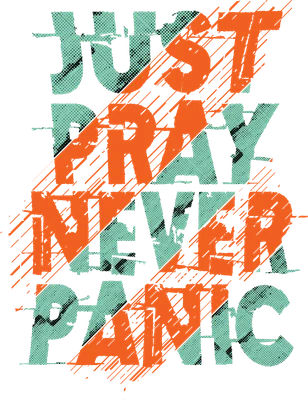 Chữ "JUST PRAY NEVER PANIC" với hiệu ứng grunge, màu cam và xanh bạc hà trên nền xám.