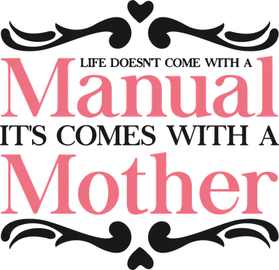 Hình ảnh chữ "Life doesn't come with a manual, it comes with a mother" màu hồng và đen trên nền xám.