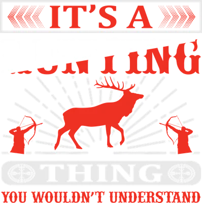Hình in thiết kế săn bắn với hươu nai, cung thủ và chữ 'IT'S A HUNTING THING YOU WOULDN'T UNDERSTAND' trên nền xám.