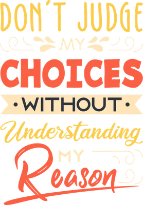 Hình ảnh với dòng chữ 'Don't judge my choices without understanding my reason' trên nền xám.