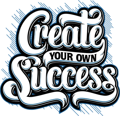 Thiết kế chữ "Create Your Own Success" với font chữ nghệ thuật, màu trắng viền đen xanh trên nền xám