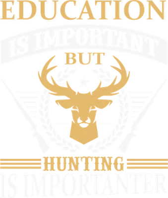 Hình minh họa săn bắn với đầu hươu, súng trường và câu chữ 'Education is important but hunting is importanter'.