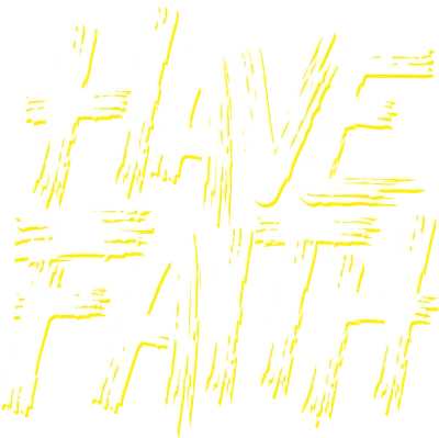 Chữ "HAVE FAITH" viết bằng font brushstroke trắng viền vàng trên nền xám