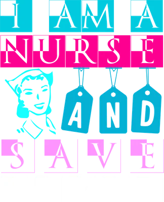 Hình ảnh minh họa y tá với dòng chữ 'I AM A NURSE AND SAVE LIVES' trên nền xám, sử dụng màu xanh ngọc và hồng.
