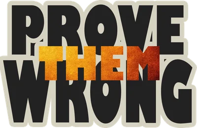 Dòng chữ 'PROVE THEM WRONG' màu đen viền trắng, chữ 'THEM' màu vàng cam gradient.