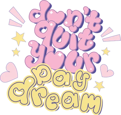 Hình minh họa chữ 'Don't Quit Your Day Dream' màu hồng và vàng với hiệu ứng bong bóng, trang trí trái tim và ngôi sao.