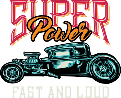 Hình in xe hơi cổ Hot Rod với dòng chữ Super Power Fast and Loud phong cách retro