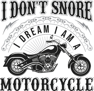 Hình in xe mô tô phong cách cổ điển màu đen với dòng chữ 'I DON'T SNORE I DREAM I AM A MOTORCYCLE' trên nền xám.