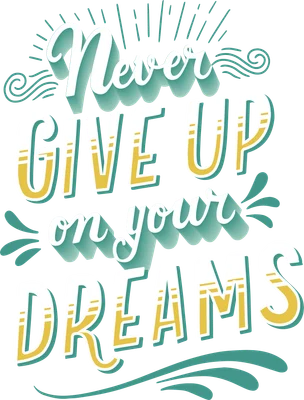 Thông điệp truyền cảm hứng 'Never give up on your dreams' với chữ viết tay nghệ thuật màu trắng, vàng và xanh ngọc trên nền xám.