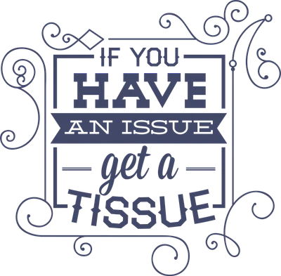 Thiết kế chữ "If you have an issue, get a tissue" với họa tiết trang trí cổ điển màu xanh tím than trên nền xám.