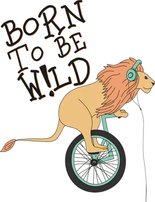 Hình vẽ sư tử đeo tai nghe đang đi xe đạp một bánh với dòng chữ Born To Be Wild