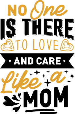 Thiết kế chữ "No One Is There To Love And Care Like A Mom" với trái tim và ngôi sao