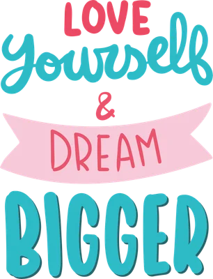 Hình ảnh typography với thông điệp 'LOVE Yourself & DREAM BIGGER' màu hồng và xanh ngọc trên nền xám.