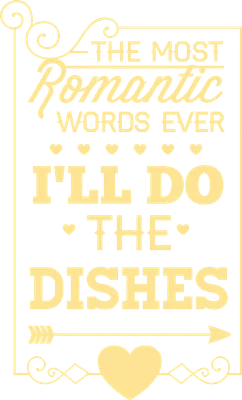 Thiết kế chữ "The Most Romantic Words Ever I'll Do The Dishes" với biểu tượng trái tim và mũi tên
