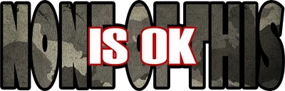 Chữ "None Of This Is OK" với họa tiết rằn ri quân đội, chữ "IS OK" nổi bật màu trắng viền đỏ.