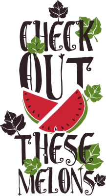 Hình ảnh chữ "Check Out These Melons" với họa tiết dưa hấu và lá cây