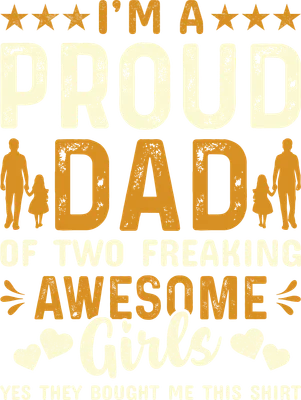 Thiết kế chữ 'I'm a Proud Dad of Two Freaking Awesome Girls' với hình bóng cha và con gái, màu cam và kem trên nền xám, phong cách vintage.
