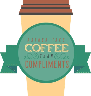 Hình minh họa ly cà phê giấy với dòng chữ "Rather Take Coffee Than Compliments" theo phong cách vintage.