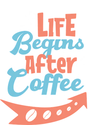 Hình ảnh chữ "Life Begins After Coffee" với tách cà phê và hạt cà phê, phong cách vui vẻ.