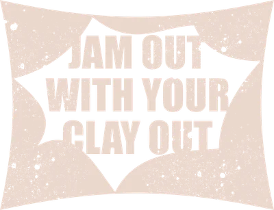 Hình ảnh chữ 'JAM OUT WITH YOUR CLAY OUT' màu trắng kem trên nền xám, với hiệu ứng phun sơn và hình dạng trừu tượng.