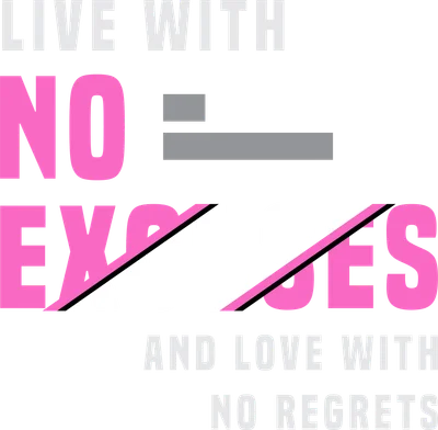 Thiết kế chữ "LIVE WITH NO EXCUSES AND LOVE WITH NO REGRETS" với màu hồng và trắng nổi bật trên nền xám.