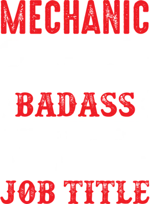 Hình ảnh chữ "MECHANIC ONLY BECAUSE BADASS MOTHER F***R IS NOT AN OFFICIAL JOB TITLE" với biểu tượng cờ lê.