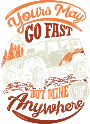 Hình ảnh xe địa hình off-road màu trắng đang di chuyển trên địa hình gồ ghề, với dòng chữ 'Yours May Go Fast But Mine Can Go Anywhere'.
