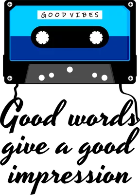 Hình ảnh băng cassette màu xanh dương và đen với chữ "GOOD VIBES", bên dưới là dòng chữ "Good words give a good impression"