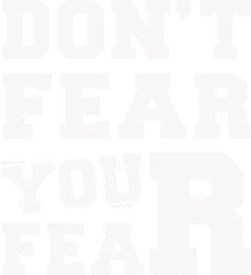 Dòng chữ trắng 'DON'T FEAR YOUR FEAR' trên nền xám, font chữ kiểu varsity mạnh mẽ.