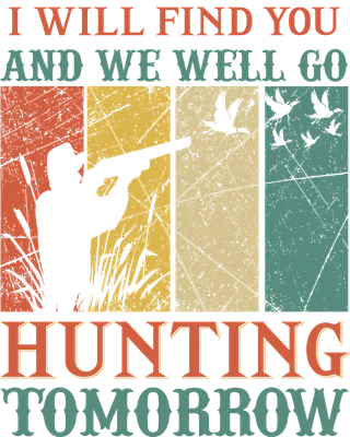 Thiết kế đồ họa thợ săn vịt phong cách retro vintage với dòng chữ I will find you and we will go hunting tomorrow