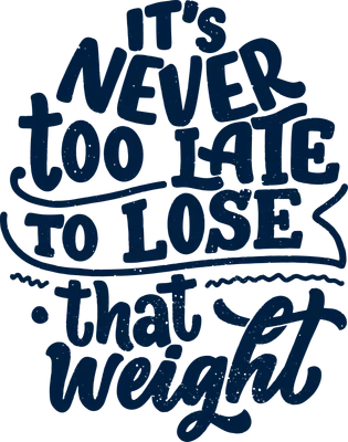 Thiết kế chữ "It's Never Too Late To Lose That Weight" màu xanh navy trên nền xám.