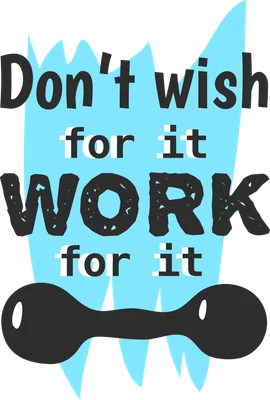 Hình ảnh động lực tập luyện với câu nói 'Don't wish for it, work for it' và hình ảnh tạ.