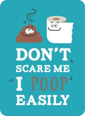 Hình ảnh minh họa vui nhộn với cuộn giấy vệ sinh và cục phân cười, kèm dòng chữ 'Don't scare me, I poop easily'.
